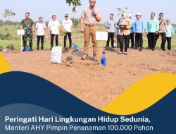 Peringati HLH se – Dunia Menteri AHY Pimpin Penanaman 100.000 Pohon Bersama Jajaran Kementerian ATR/BPN Serentak Secara Nasional