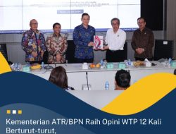 Kementerian ATR/BPN Raih Opini WTP 12 Kali Berturut-turut, Menteri AHY Apresiasi Kinerja Seluruh Jajaran