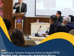 Hadiri Ujian Terbuka Program Doktoral Dirjen PPTR, Menteri AHY: Pemangku Kebijakan Harus Dekat dengan Dunia Keilmuan