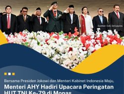 Bersama Presiden Jokowi dan Menteri Kabinet Indonesia Maju, Menteri AHY Hadiri Upacara Peringatan HUT TNI Ke-79 di Monas