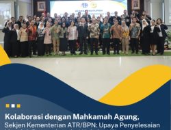 Kolaborasi dengan Mahkamah Agung, Sekjen Kementerian ATR/BPN: Upaya Penyelesaian Masalah Pertanahan dari Hulu ke Hilir