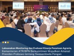 Monitoring dan Evaluasi Kinerja Penataan Agraria, Kementerian ATR/BPN Berkomitmen Wujudkan Amanat Presiden Prabowo tentang Swasembada Pangan
