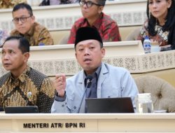 Bahas Isu Jual-Beli Pulau Bersama Komisi II DPR RI, Menteri ATR/Kepala BPN Tegaskan Tanah di Indonesia Tidak Bisa Dimiliki Asing