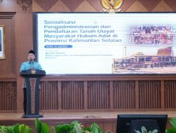 Kementrian ATR/BPN RI Sosialisasikan Urgensi Pendaftaran Tanah Ulayat di Kalimantan Selatan